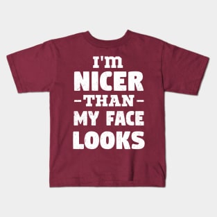 i'm Nicer than my Face Looks,mom birthday friend Kids T-Shirt